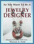 So You Want To Be A Jewelry Designer: Merging Your Voice With Form - Paperback