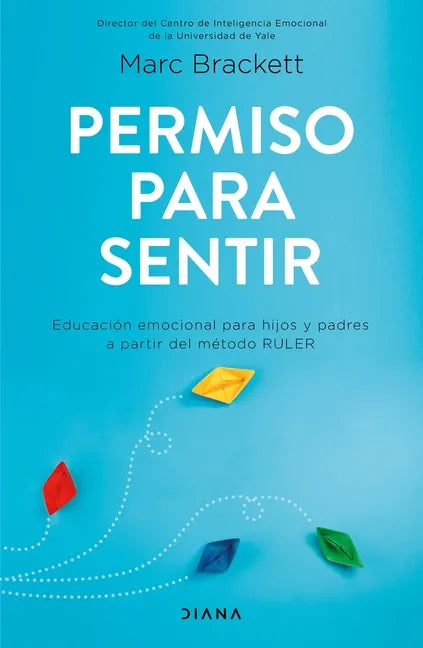 Permiso Para Sentir: Educación Emocional Para Mayores Y Pequeños Con El Método Ruler / Permission to Feel: Educación Emocional Para Mayores Y Pequeños - Paperback