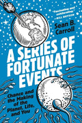 A Series of Fortunate Events: Chance and the Making of the Planet, Life, and You - Paperback