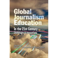 Global Journalism Education In the 21st Century: Challenges & Innovations - Paperback