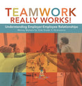 Teamwork Really Works!: Understanding Employer-Employee Relationships Money Matters for Kids Grade 3 Economics - Hardcover