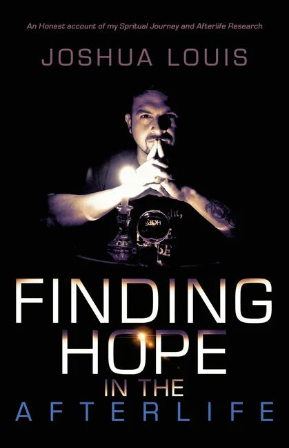 Finding Hope in the Afterlife: An Honest Account of My Spiritual Journey and Afterlife Research - Paperback