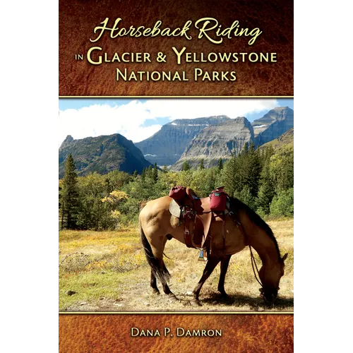 Horseback Riding in Glacier & Yellowstone National Parks - Paperback