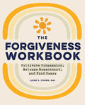 The Forgiveness Workbook: Cultivate Compassion, Release Resentment, and Find Peace - Paperback