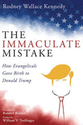 The Immaculate Mistake: How Evangelicals Gave Birth to Donald Trump - Paperback