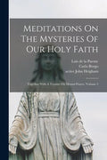 Meditations On The Mysteries Of Our Holy Faith: Together With A Treatise On Mental Prayer, Volume 3 - Paperback