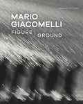 Mario Giacomelli: Figure/Ground - Paperback