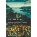Gathering: Spirituality and Theology in Free Church Worship - Paperback