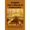 Novena for Holy Souls in Purgatory: An offering of mercy, intercession, supplication, reflection, meditation of 9-day novena & prayer for the depth of - Paperback