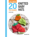 All-New Twenty to Make: Knitted Baby Hats - Hardcover