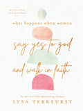 What Happens When Women Say Yes to God and Walk in Faith - Hardcover