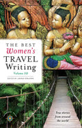 The Best Women's Travel Writing, Volume 10: True Stories from Around the World - Paperback