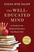 The Well-Educated Mind: A Guide to the Classical Education You Never Had - Hardcover