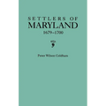 Settlers of Maryland, 1679-1700. Extracted from the Hall of Records, Annapolis, Maryland - Paperback