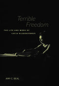 Terrible Freedom: The Life and Work of Lucia Dlugoszewski Volume 31 - Hardcover