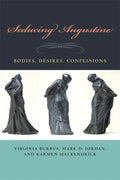 Seducing Augustine: Bodies, Desires, Confessions - Hardcover