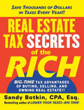 Real Estate Tax Secrets of the Rich: Big-Time Tax Advantages of Buying, Selling, and Owning Real Estate - Paperback