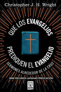 Que Los Evangelios Prediquen El Evangelio: Sermones alrededor de la cruz - Paperback