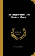 The Veracity of the Five Books of Moses - Hardcover