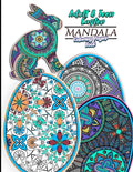 Adult & Teen Easter Mandala Coloring Pages Book: Featuring 30 Unique Easter Egg & Rabbit Designs For Relaxation and Relieving Stress and 60 total Colo - Paperback