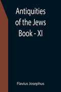 Antiquities of the Jews; Book - XI - Paperback