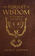The Pursuit of Wisdom: 366 Philosophies for Daily Reflecting - Hardcover