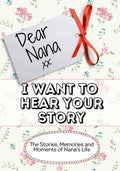 Dear Nana, I Want To Hear Your Story: The Stories, Memories and Moments of Nana's Life - Paperback