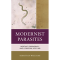 Modernist Parasites: Bioethics, Dependency, and Literature, Post-1900 - Hardcover