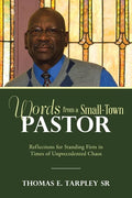 Words from a Small-Town Pastor: Reflections for Standing Firm in Times of Unprecedented Chaos - Paperback
