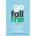 Gofailme: The Unfulfilled Promise of Digital Crowdfunding - Hardcover