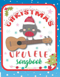 Ukulele Christmas Songbook: 27 Easy Ukulele Songs Gift For Christmas I Colorful Book For Kids and Adults - Cute Music Xmas Gifts - Paperback