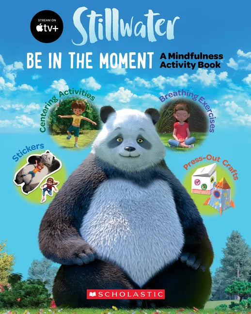 Be in the Moment: A Mindfulness Activity Book (a Stillwater and Friends Book) - Paperback