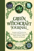 Green Witchcraft Journal: Prompts and Practices for Recording and Reflecting on the Magic of Plants, Herbs, Crystals, and Beyond - Paperback