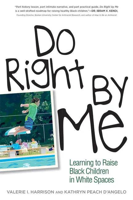 Do Right by Me: Learning to Raise Black Children in White Spaces - Paperback