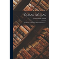 Cosas Ajas: Tradiciones Y Episodios De Santo Domingo ... - Paperback