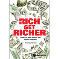 Rich Get Richer, The: American Wage, Wealth and Income Inequality - Hardcover