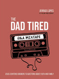The Dad Tired Q&A Mixtape: Jesus-Centered Answers to Questions about Faith and Family - Hardcover