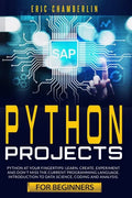 python project for beginners: Python at your fingertips! Learn, create, experiment, and don't miss the current programming language. Introduction to - Paperback