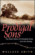Prodigal Sons: The Violent History of Christopher Evans and John Sontag - Hardcover