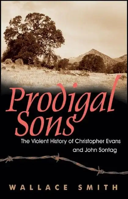 Prodigal Sons: The Violent History of Christopher Evans and John Sontag - Hardcover