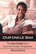 Our Uncle Sam: The Sam Cooke Story from His Family's Perspective - Paperback