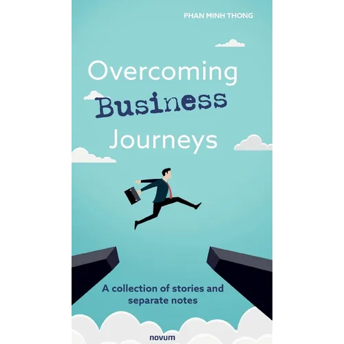 Overcoming Business Journeys: A collection of stories and separate notes - Hardcover