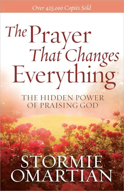 The Prayer That Changes Everything: The Hidden Power of Praising God - Paperback