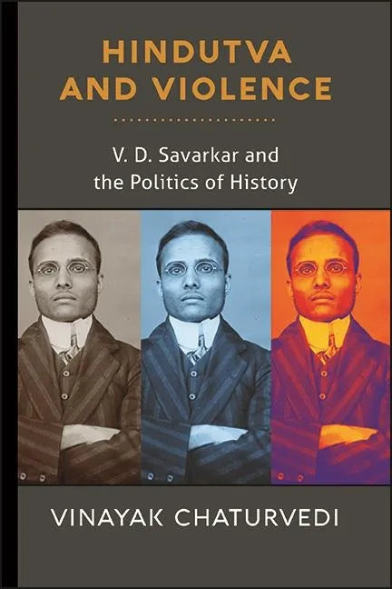 Hindutva and Violence: V. D. Savarkar and the Politics of History - Hardcover