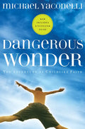 Dangerous Wonder: The Adventure of Childlike Faith - Paperback