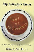 The New York Times Cup of Crosswords: 75 Easy-To-Medium Crossword Puzzles - Paperback