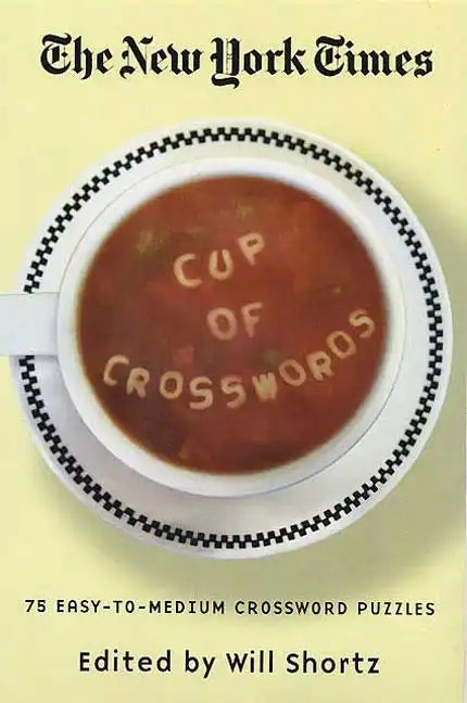 The New York Times Cup of Crosswords: 75 Easy-To-Medium Crossword Puzzles - Paperback