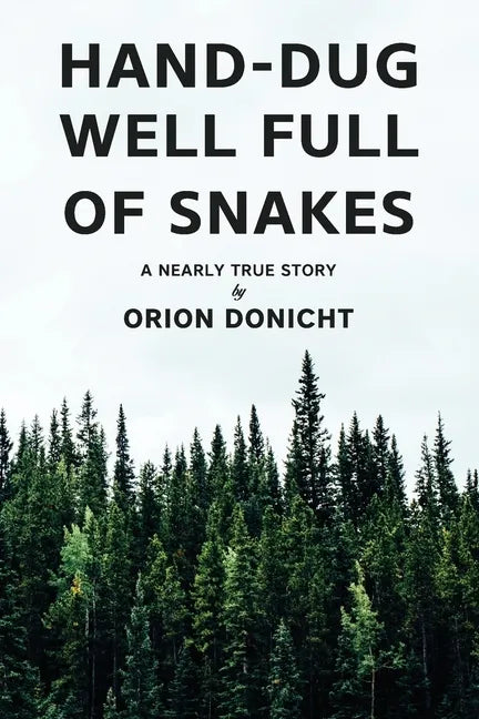Hand-Dug Well Full of Snakes: A Nearly True Story - Paperback