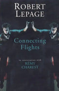 Robert Lepage: Connecting Flights - Paperback