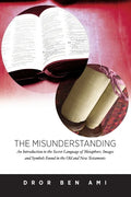 The Misunderstanding: An Introduction to Metaphors, Images and Symbols in the Old and New Testaments - Paperback